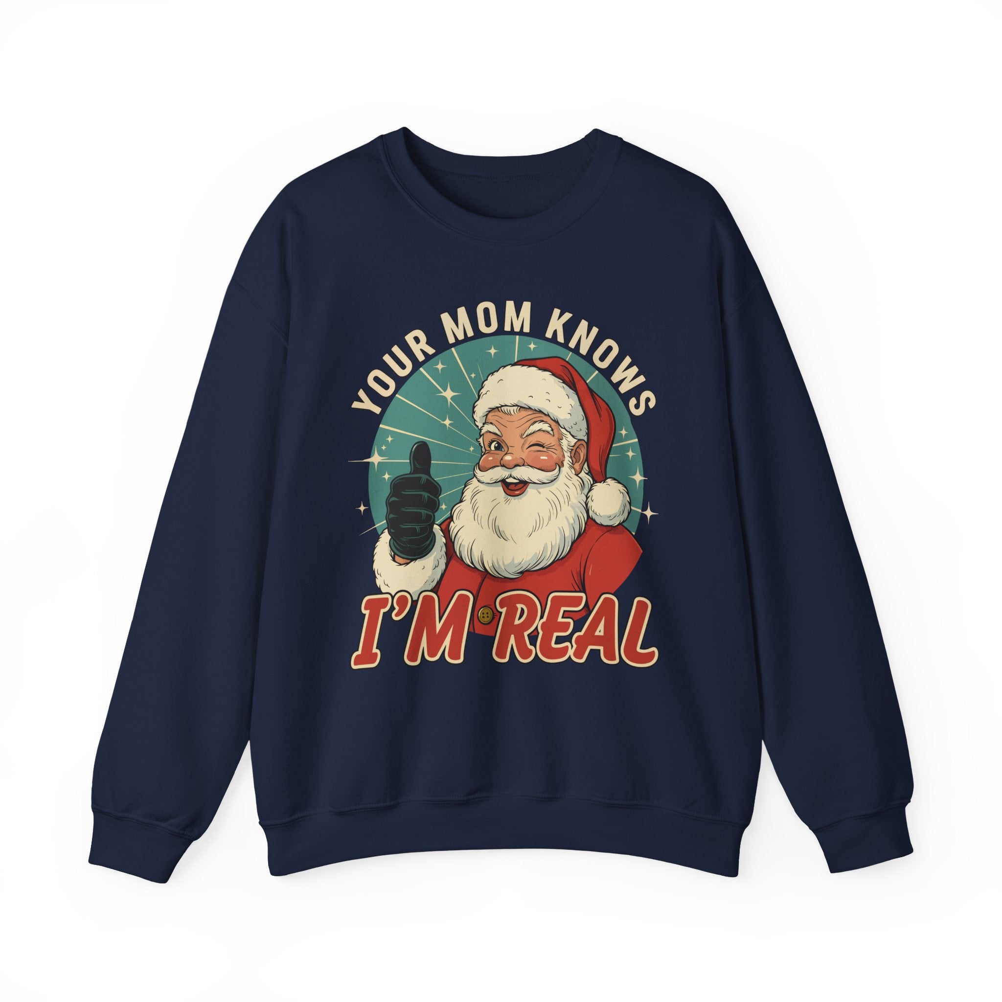 Your Mom Knows Im Real Crewneck Sweatshirt - Unisex