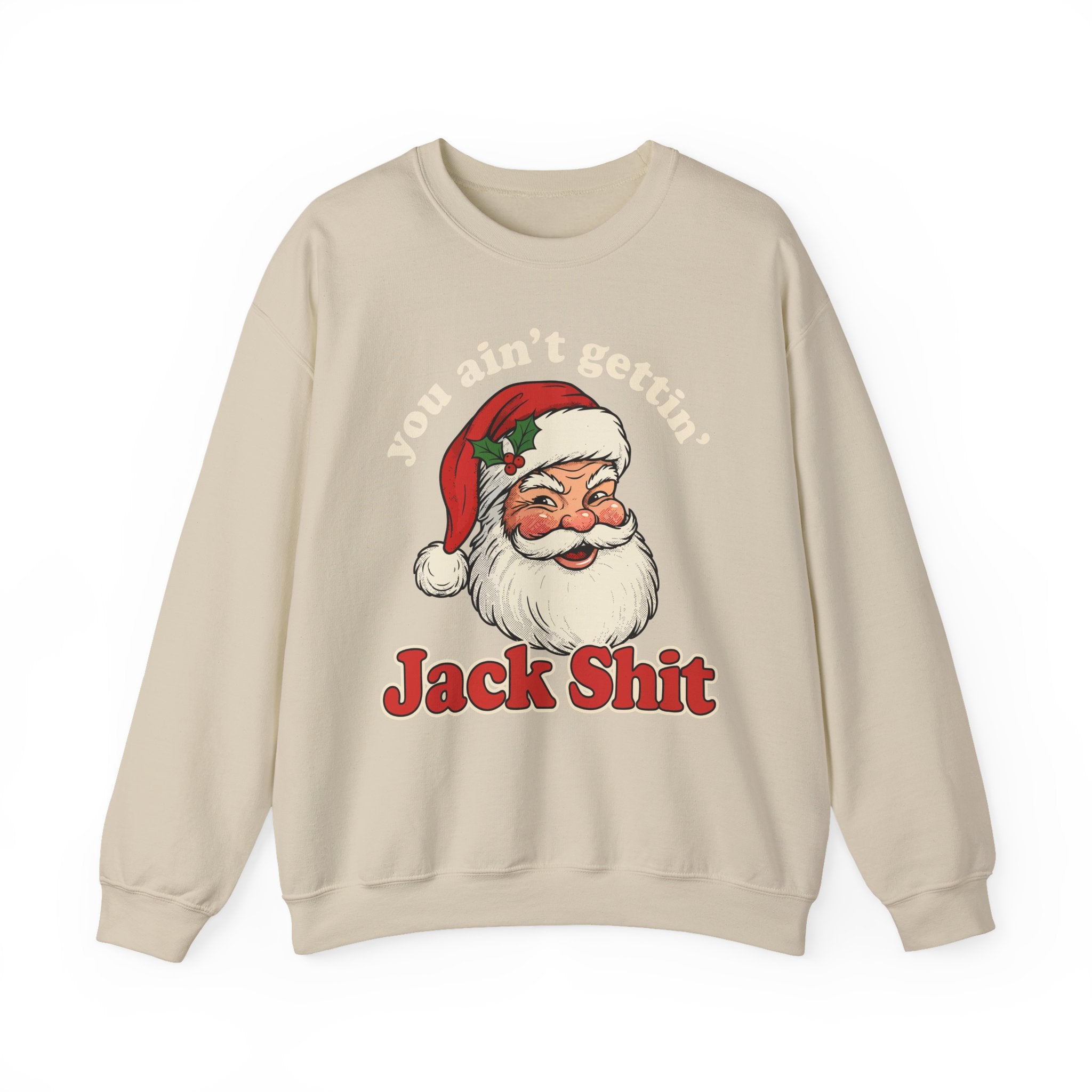 You Aint Gettin Jack Shit Crewneck Sweatshirt - Unisex