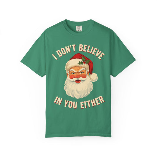 I Dont Believe In You Either Premium T-Shirt - Unisex