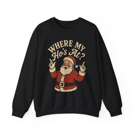 Where My Hos At Crewneck Sweatshirt - Unisex