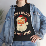 I Dont Believe In You Either Basic T-Shirt - Unisex