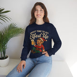 About Time To Get Elfed Up Crewneck Sweatshirt - Unisex