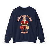 Santa's Balls are Heavy Crewneck Sweatshirt - Unisex