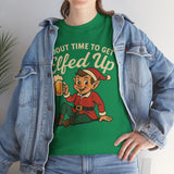 About Time To Get Elfed Up Basic T-Shirt - Unisex