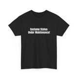 Costume Status_ Under Maintenance! Basic T-Shirt - Unisex