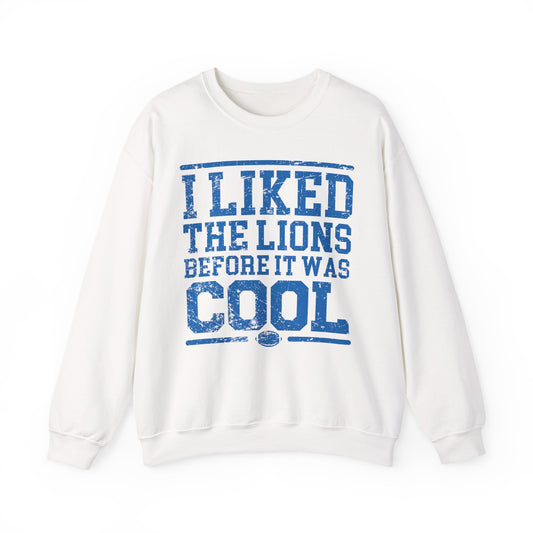 I Liked the Lions Before It Was Cool Blue Crewneck Sweatshirt - Unisex