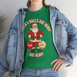 Santa's Balls are Heavy Basic T-Shirt - Unisex
