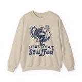 Here to Get Stuffed Crewneck Sweatshirt - Unisex