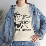 I Backed You Some Basic T-Shirt - Unisex