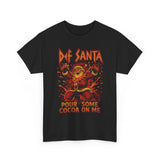 Def Santa – Pour Some Cocoa on Me Basic T-Shirt - Unisex