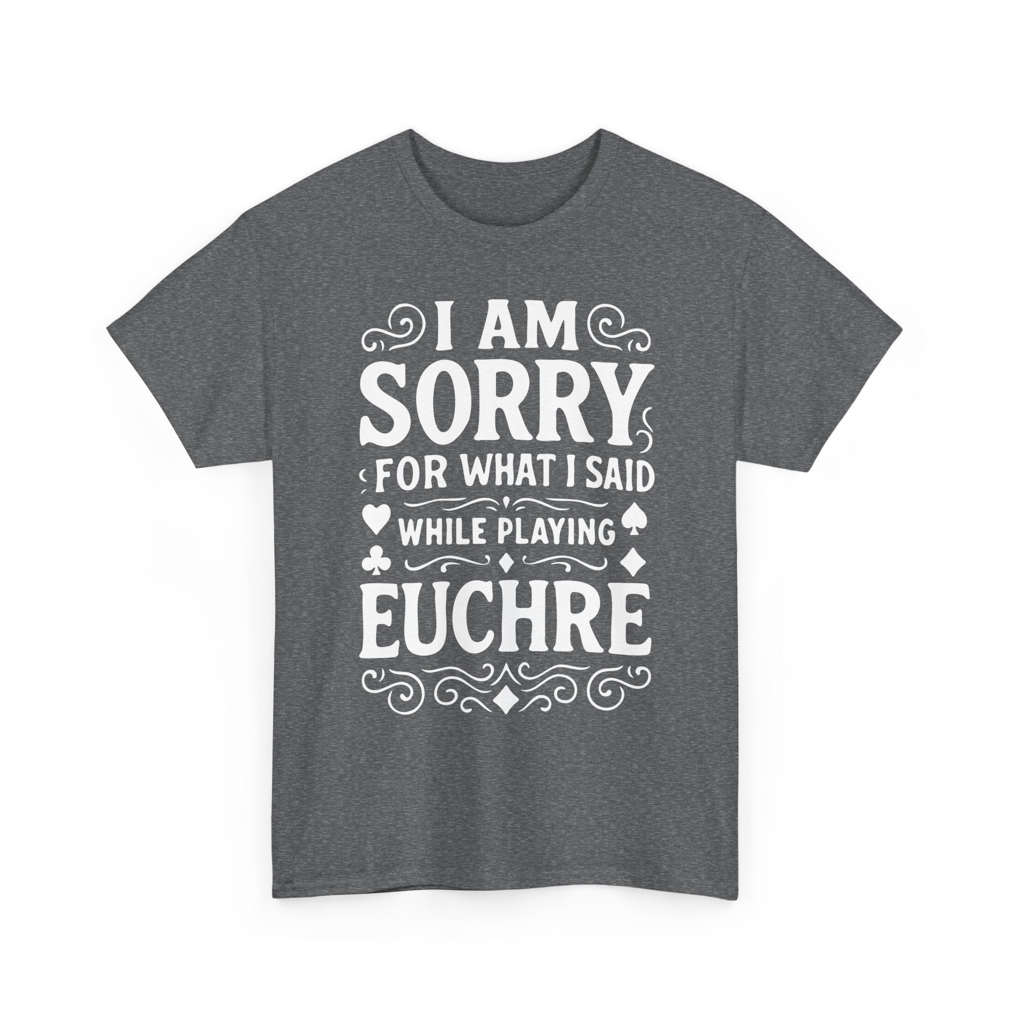 I am Sorry For What I Said While Playing Euchre White Basic T-Shirt - Unisex