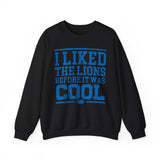 I Liked the Lions Before It Was Cool Blue Crewneck Sweatshirt - Unisex