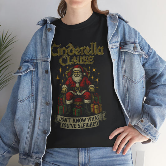 Cinderella Clause Dont Know What Youve Sleighed Firefly Basic T-Shirt - Unisex