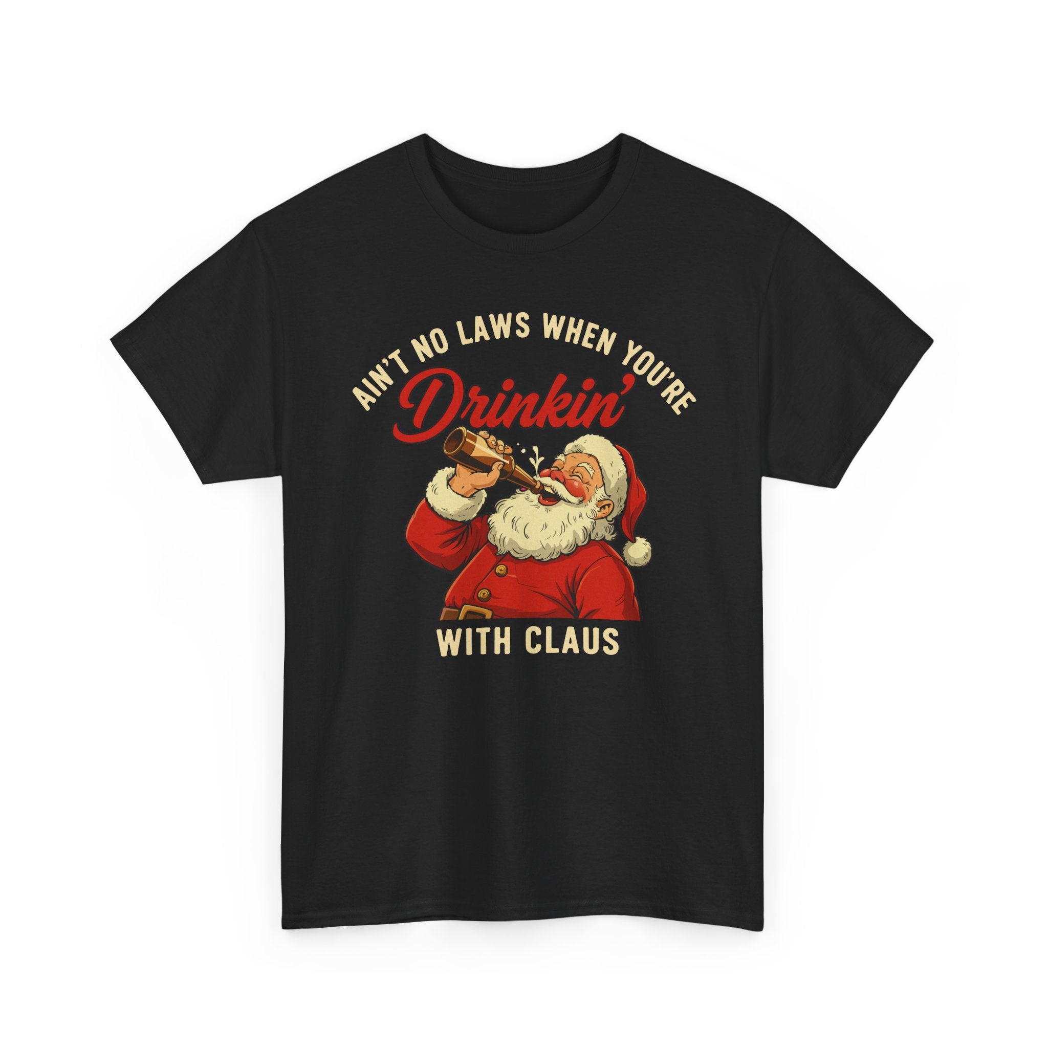 Aint No Laws When Youre Drinkin With Claus Basic T-Shirt - Unisex