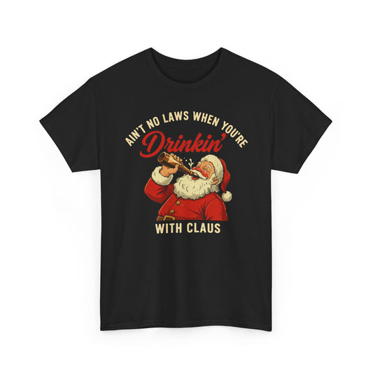 Aint No Laws When Youre Drinkin With Claus Basic T-Shirt - Unisex