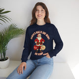 Santa's Balls are Heavy Crewneck Sweatshirt - Unisex