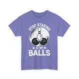 Stop Staring at My Balls T-Shirt - Unisex
