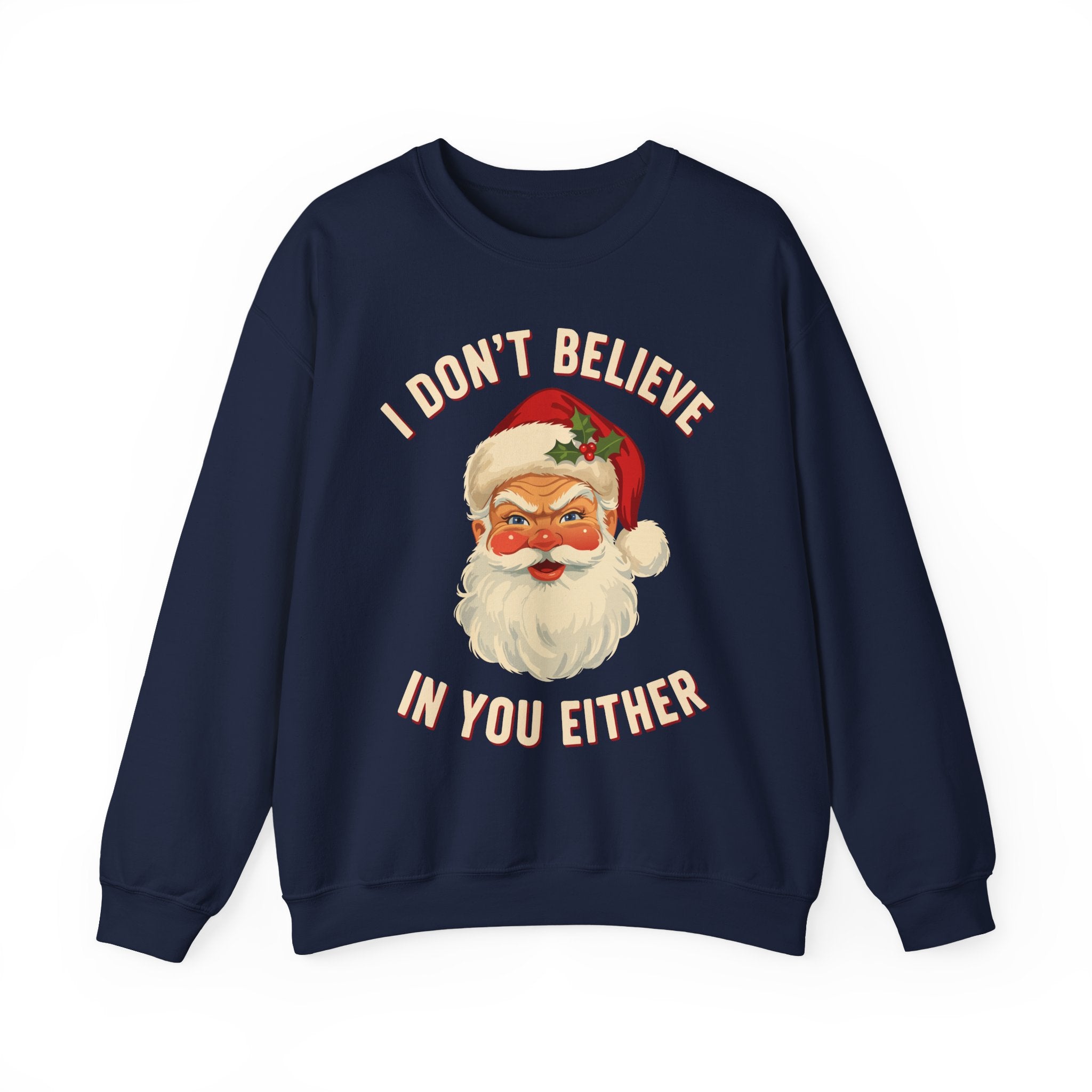 I Dont Believe In You Either Crewneck Sweatshirt - Unisex