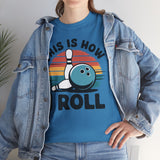 This is How I Roll T-Shirt - Unisex