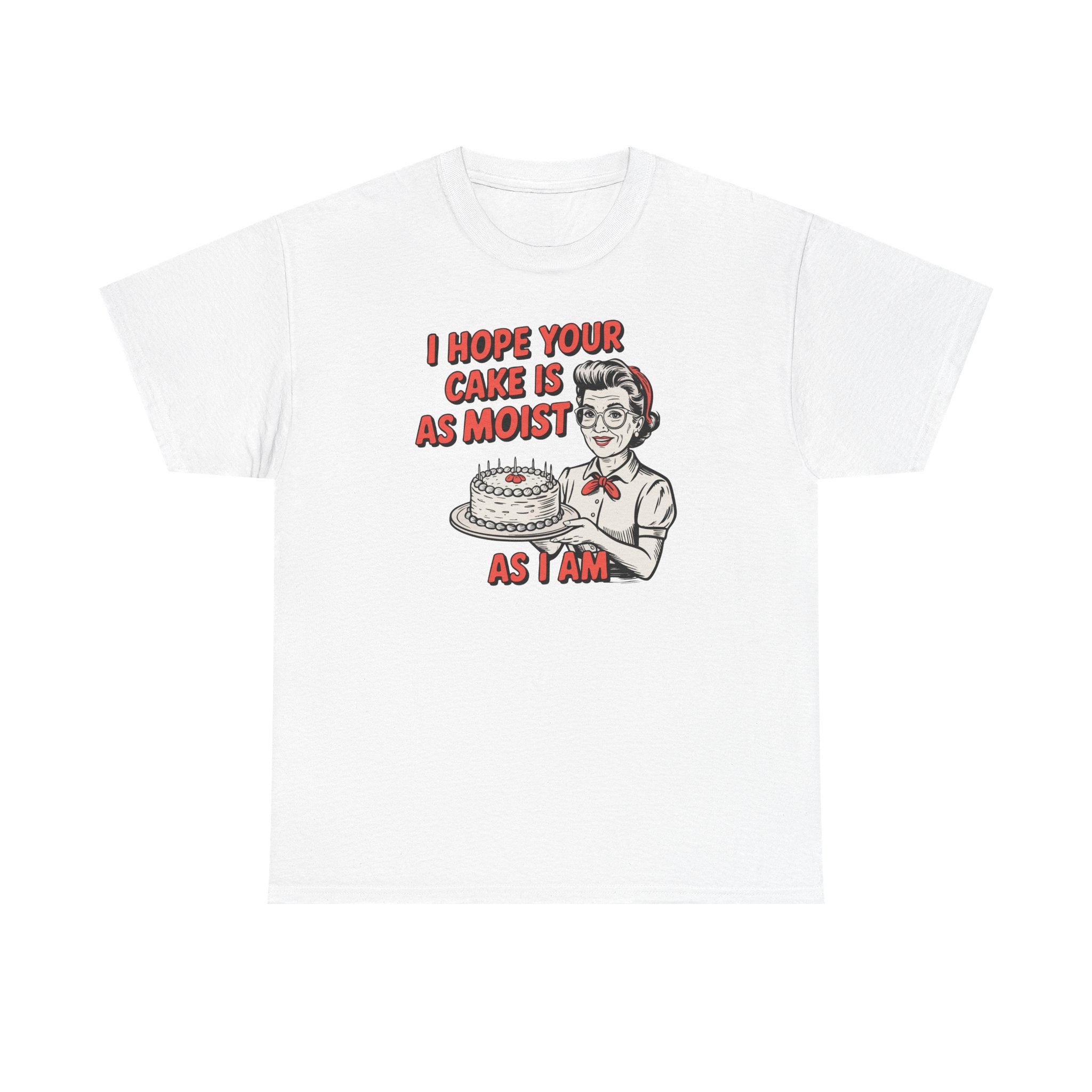 I Hope You Cake is Moist Basic T-Shirt - Unisex