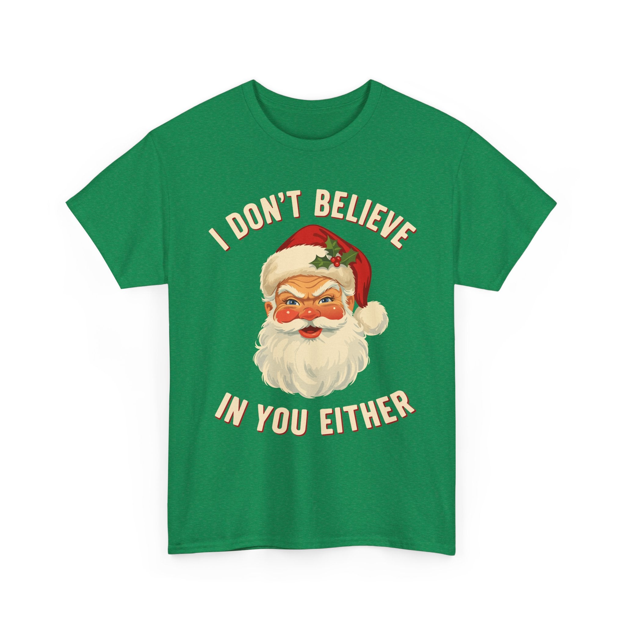 I Dont Believe In You Either Basic T-Shirt - Unisex