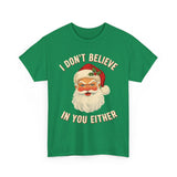 I Dont Believe In You Either Basic T-Shirt - Unisex