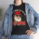 I Love It When You Call Me Big Poppa Basic T-Shirt - Unisex