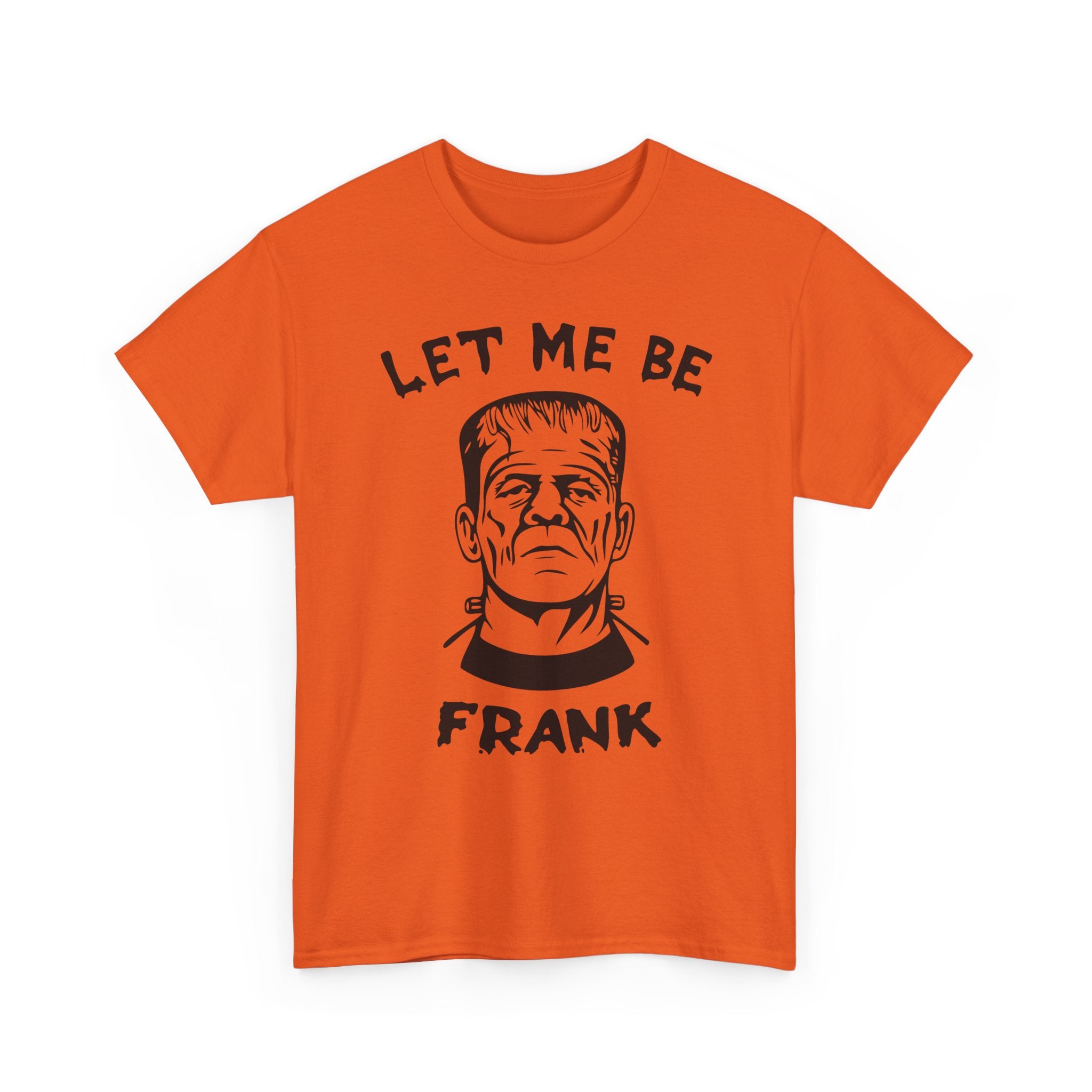 Let-Me-Be-Frank Basic T-Shirt - Unisex