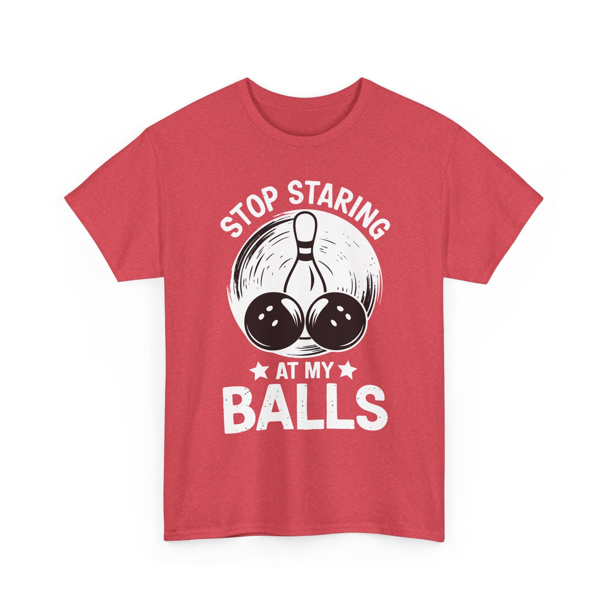 Stop Staring at My Balls T-Shirt - Unisex