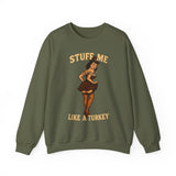 Stuff Me Like a Turkey Crewneck Sweatshirt - Unisex