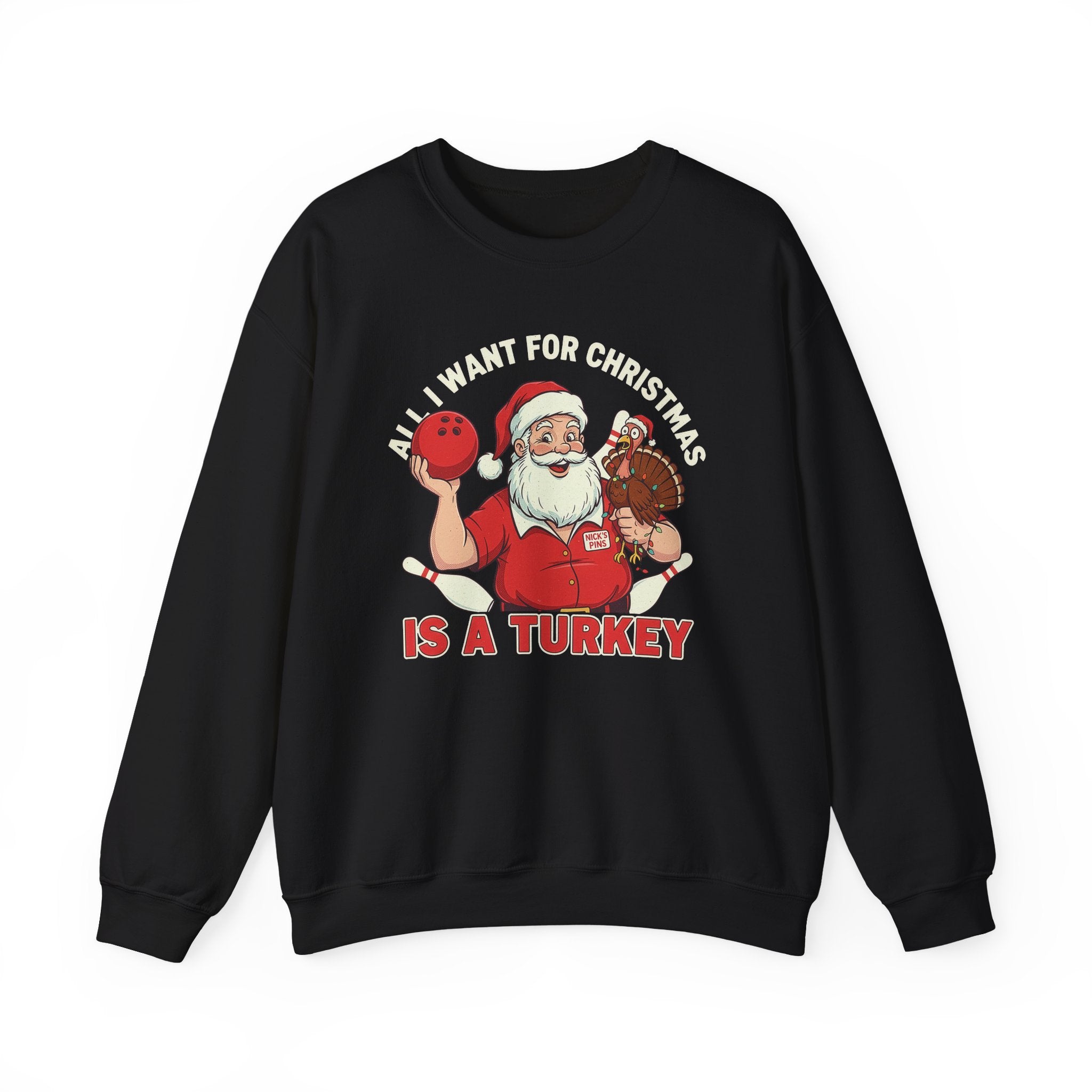 All I Want For Christmas Is A Turkey Crewneck Sweatshirt - Unisex