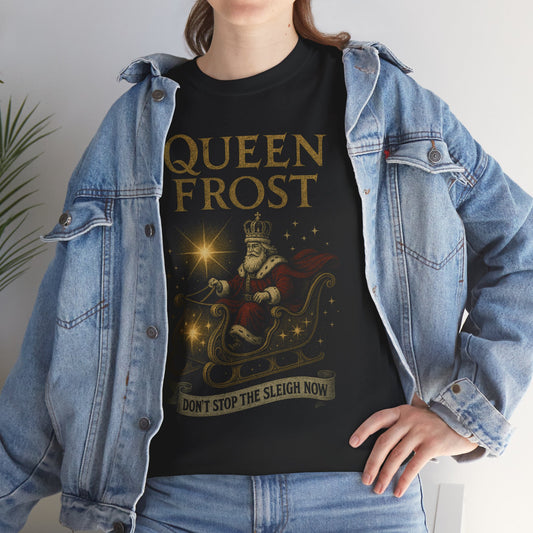Queen Frost Dont Stop the Sleigh Now Firefly Basic T-Shirt - Unisex