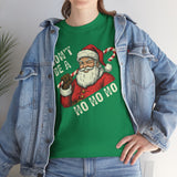 Dont Be A Ho Ho Ho Basic T-Shirt - Unisex