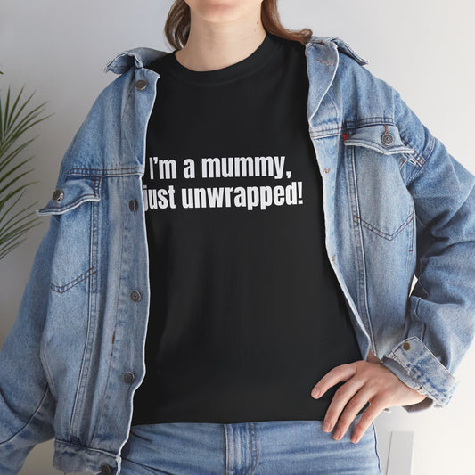 I'm a mummy, just unwrapped! Basic T-Shirt - Unisex