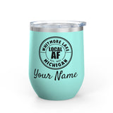Whitmore Lake Local AF Wine Tumbler - 12oz