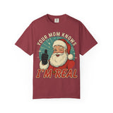 Your Mom Knows Im Real Premium T-Shirt - Unisex