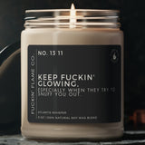 Keep fuckin' glowing. Soy Candle