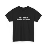 Im a ghost in disguise as a human! Basic T-Shirt - Unisex