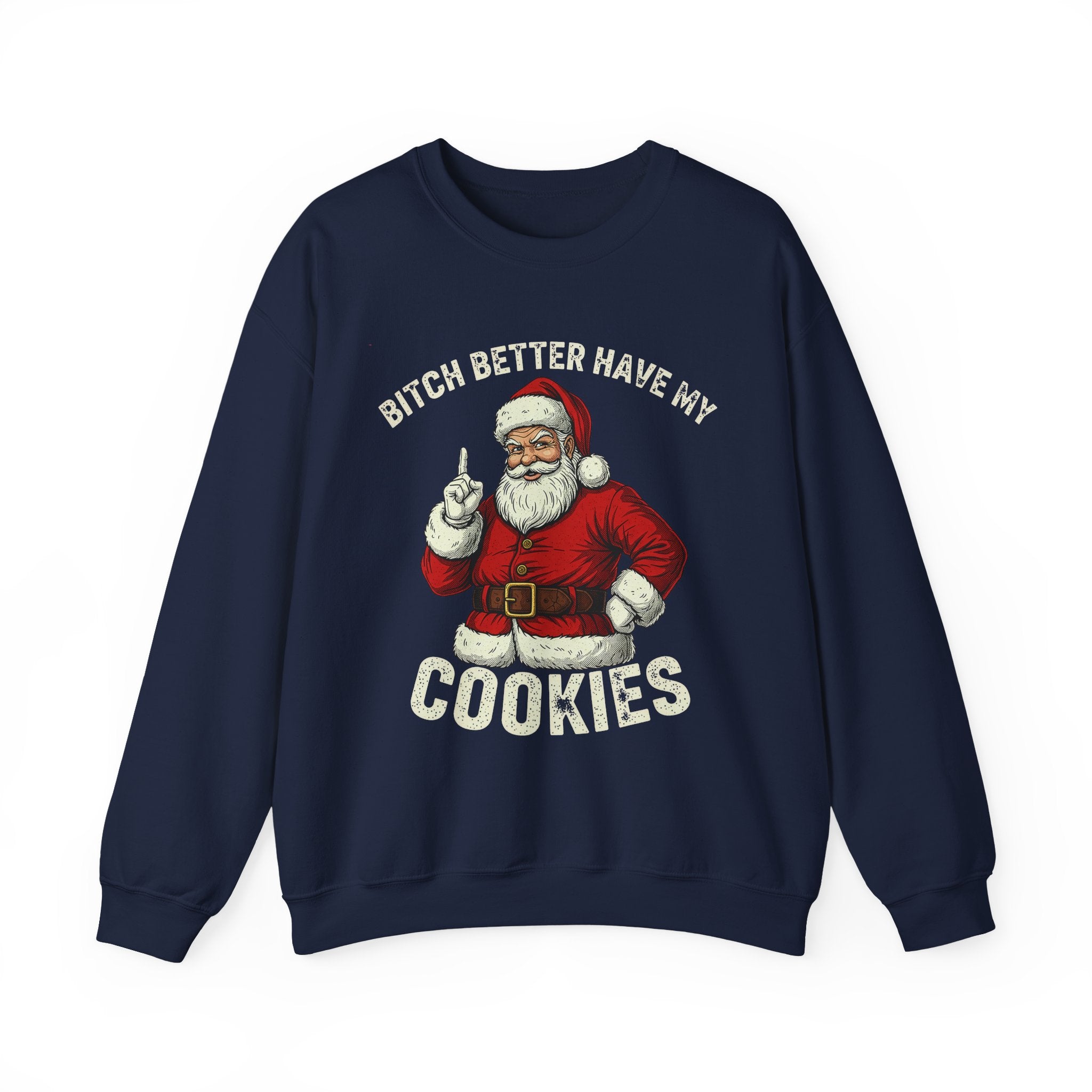 Bitch Better Have My Cookies Crewneck Sweatshirt - Unisex