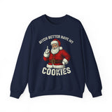 Bitch Better Have My Cookies Crewneck Sweatshirt - Unisex