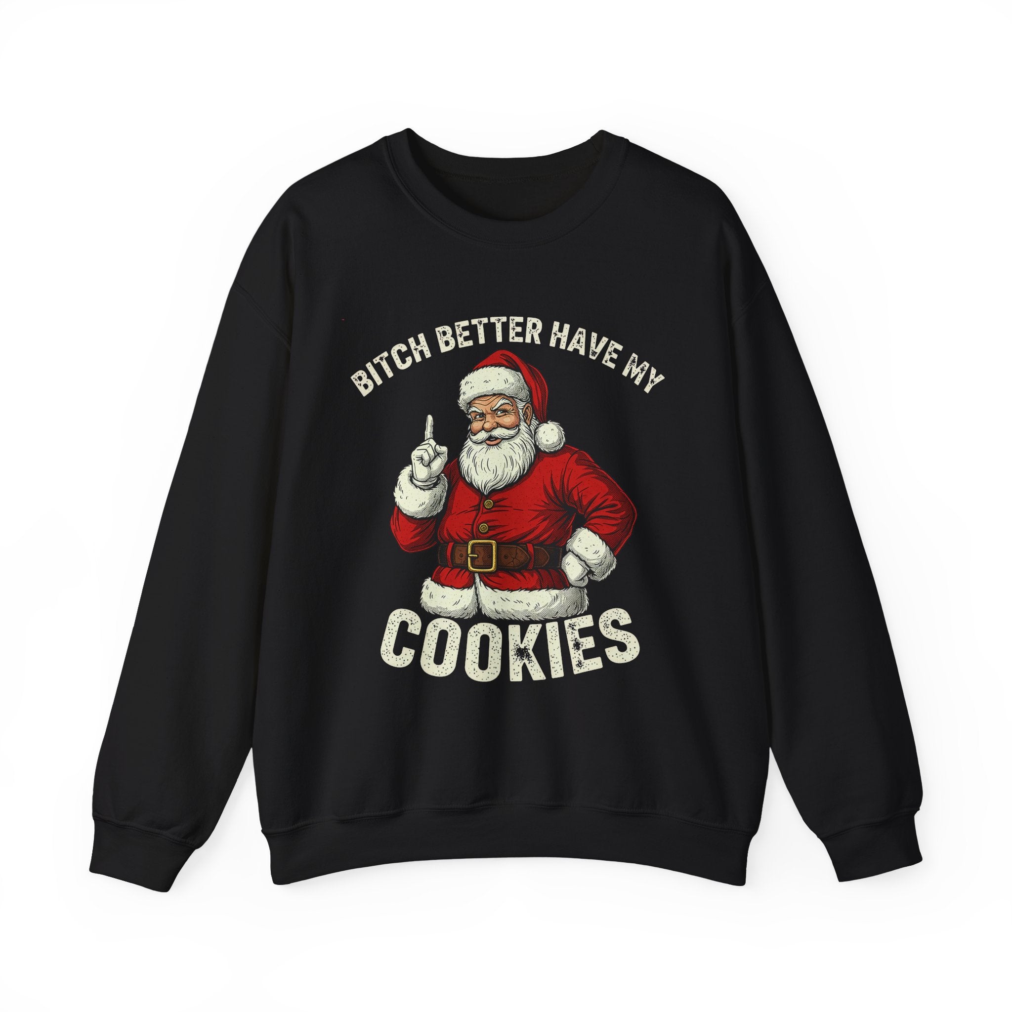 Bitch Better Have My Cookies Crewneck Sweatshirt - Unisex