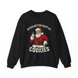 Bitch Better Have My Cookies Crewneck Sweatshirt - Unisex