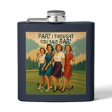 Par I thought you said Bar Flask - 6oz
