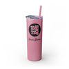 13 11 Shop Skinny Steel Tumbler with Straw - 20oz