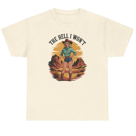 The Hell I Won't  Basic T-Shirt - Unisex