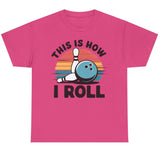 This is How I Roll T-Shirt - Unisex