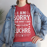 I am Sorry For What I Said While Playing Euchre White Basic T-Shirt - Unisex