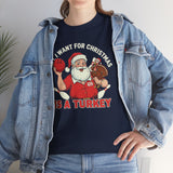All I Want For Christmas Is A Turkey Basic T-Shirt - Unisex