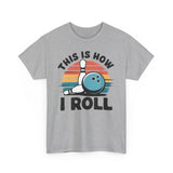 This is How I Roll T-Shirt - Unisex