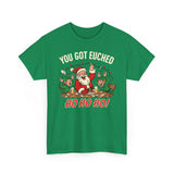 You Got Euched Basic T-Shirt - Unisex